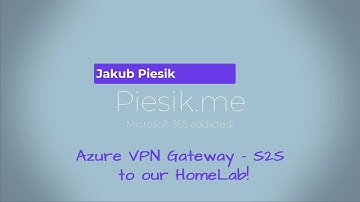 Create a S2S VPN connection between Azure and your HomeLab!