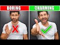 8 TRICKS to be MORE "Charming" & LESS Boring! (CHARM ANYONE EASY)