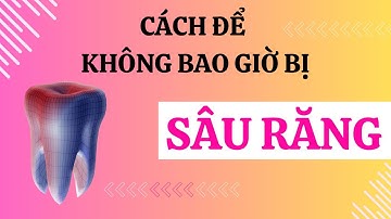 Cách để ban không bao giờ bị sâu răng | Tt niềng răng quốc tế Diamond