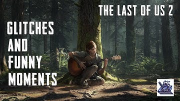 Glitches and funny moments || The Last of Us Part 2 ||