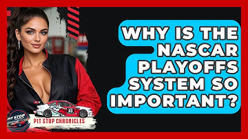 Why Is The NASCAR Playoffs System So Important? - Pit Stop Chronicles