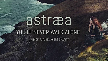 Astraea - You'll Never Walk Alone (Official Audio)