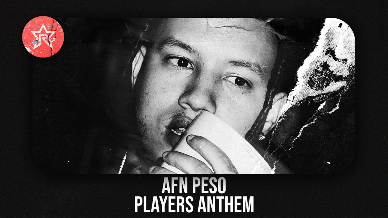 AFN Peso - Players Anthem (The Real Thing)