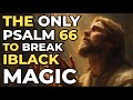 詩篇66篇:魔術、嫉妬、悪魔の攻撃に対する武器|聖書の知恵