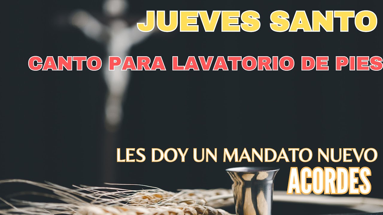 LES DOY UN MANDATO NUEVO ⎥ JUEVES SANTO⎥ LAVATORIO DE PIES. - [ACORDES ...