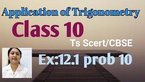 APPLICATION OF TRIGONOMETRY ||CLASS 10 TS SCERT/CBSE ||EX:12.1 PROB 10||MASTER MATHEMATICS||