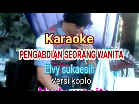Karaoke koplo PENGABDIAN SEORANG WANITA || Nada wanita