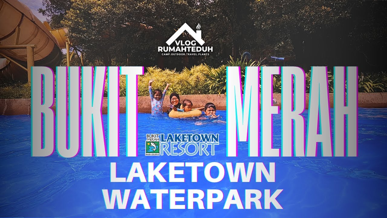 Bukit Merah Laketown Waterpark Masih Relevan Di Tahun 2026!