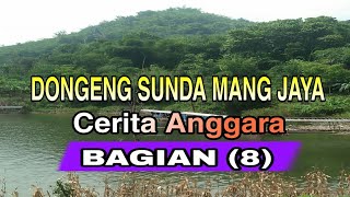 Dongeng sunda Mang Jaya Cerita ANGGARA bagian ke 8