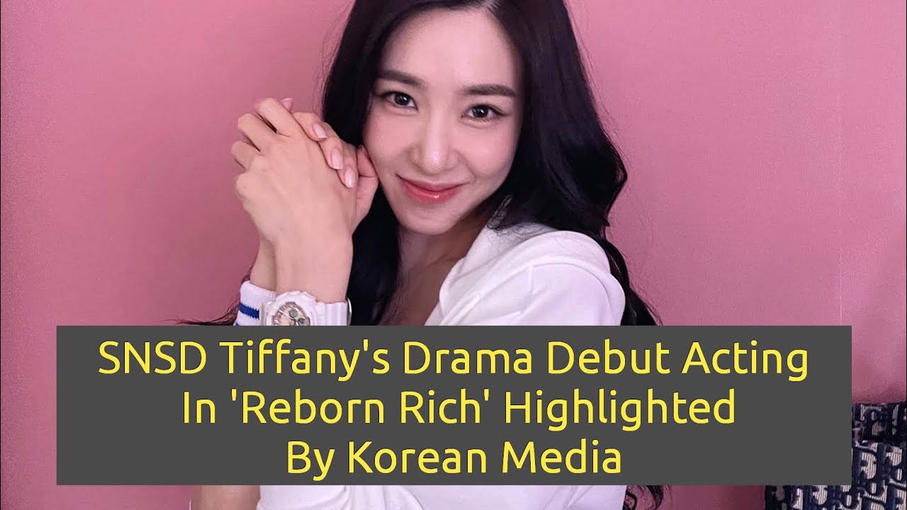 Akting Debut Drama Tiffany Snsd Di Reborn Rich Disorot Media Korea Youtube