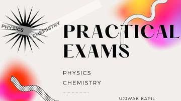 PRACTICAL EXAMS || PHYSICS CHEMISTRY || #CBSE  #CLASS_12 || #BOARDEXAMS   || Do