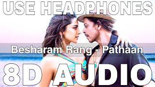 Besharam Rang 8D Audio Pathaan Shilpa Rao Kumaar Shah Rukh Khan Deepika Padukone