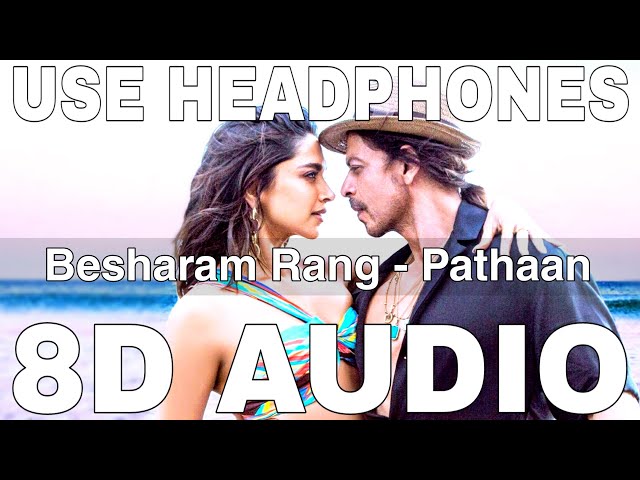 Besharam Rang (8D Audio) || Pathaan || Shilpa Rao || Kumaar || Shah Rukh Khan, Deepika Padukone class=