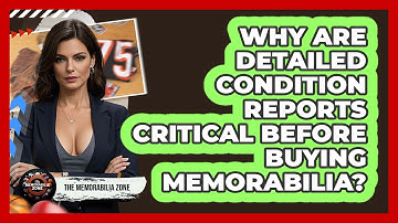 Why Are Detailed Condition Reports Critical Before Buying Memorabilia? - The Memorabilia Zone