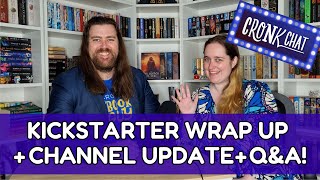 Kickstarter Wrap Up - Channel Update - and Q&A!