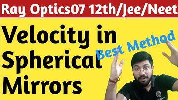 Rayoptics07, Velocity of images in Spherical mirrors Class12th JEE/ NEET || Abhishek sahu