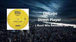 Chicago - Street Player ( Boot Mix Remaster )