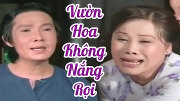 Cải Lương Xã Hội Bất Hủ " VƯỜN HOA KHÔNG NẮNG " Cải Lương Vũ Linh, Tài Linh Hay Nhất