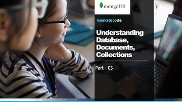 MongoDB - 03 | Understanding Database, Collection, Documents