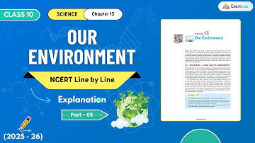 Our Environment | Class 10 Science Chapter 13 | Line by Line Explanation (Part 5) Biology | 2024-25