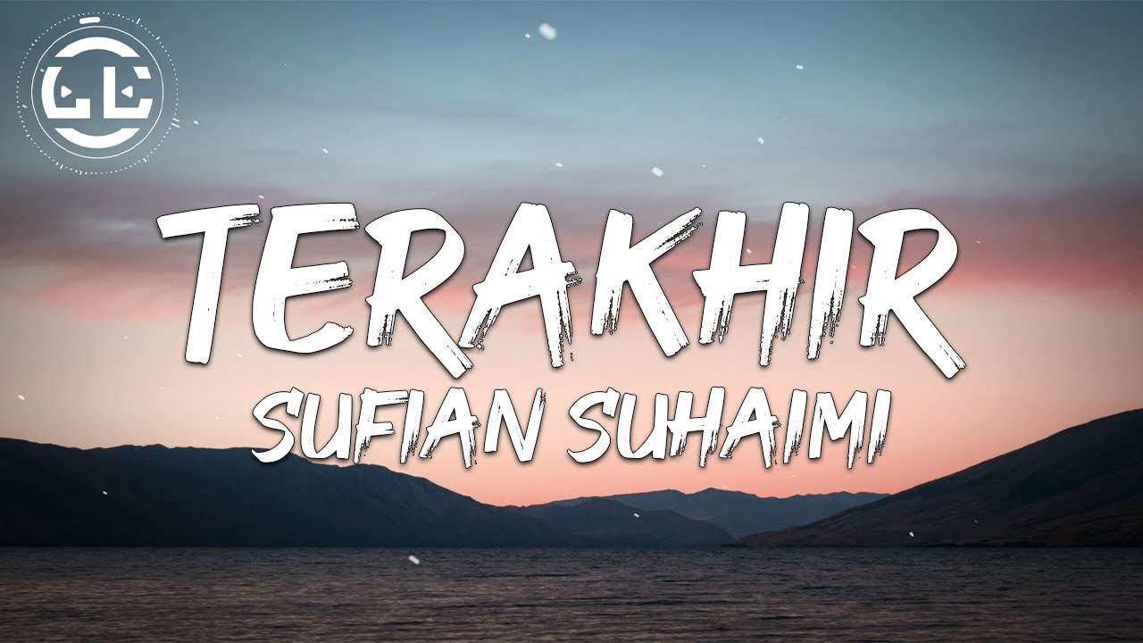 Sufian Suhaimi - Terakhir (Official Music Video with Lyric)