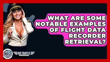 What Are Some Notable Examples Of Flight Data Recorder Retrieval? - Air Traffic Insider