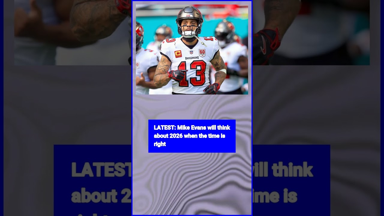 Mike Evans will think about 2026 "when the time is right" 