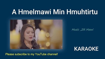 A hmel mawi min hmuh tirtu Karaoke female