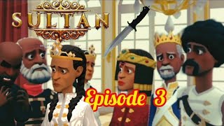 SULTAN |Episode 3|