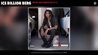 Ice Billion Berg - On My Way Freestyle, Pt.  2 (Audio)