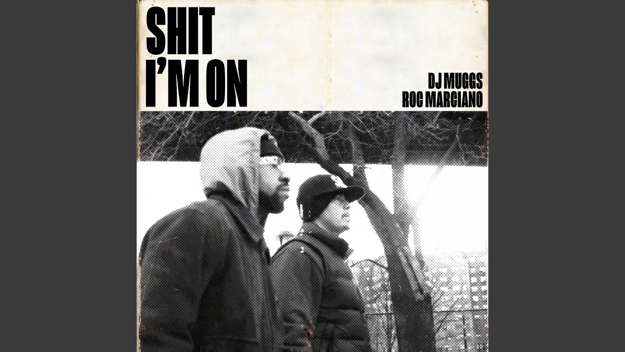 Shit I'm On - DJ Muggs & Roc Marciano: Song Lyrics, Music Videos