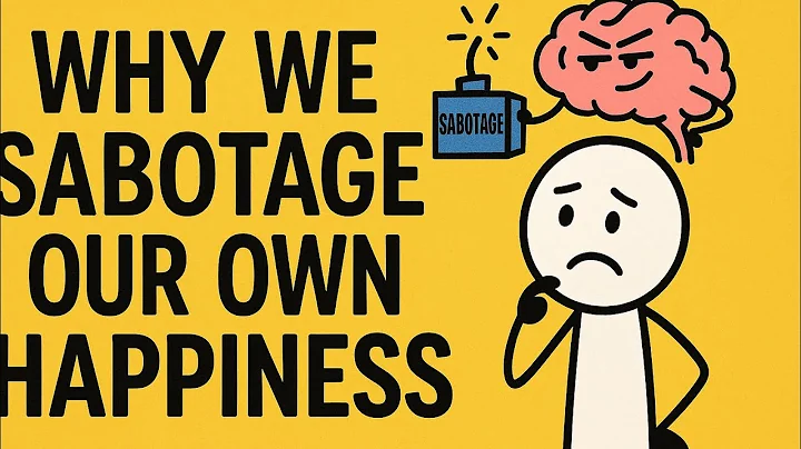 Why We Sabotage Our Own Happiness (Psychology Explained)