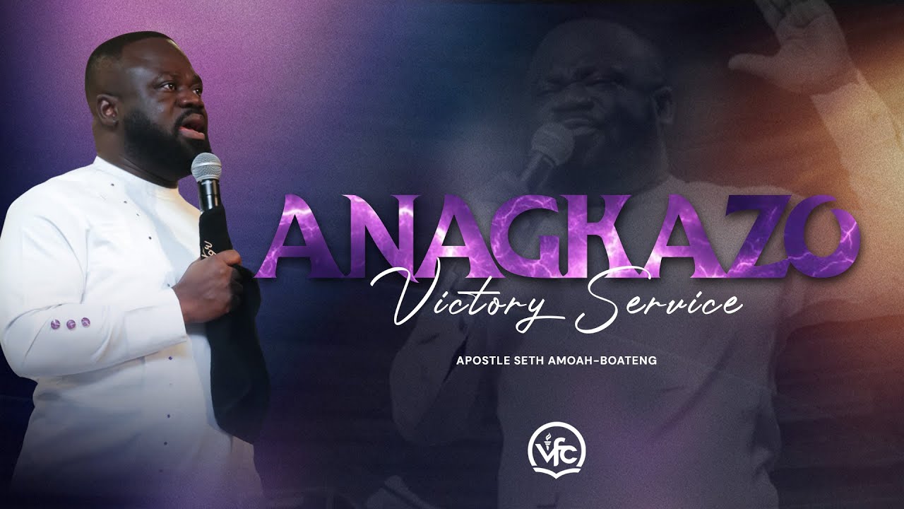 Anagkazo | Apostle Seth Amoah-Boateng | 6.22.25 | VFC International