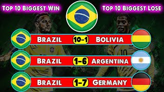 Brazil Biggest Win Against 10 Country And Biggest Defeat Against 10 Country.