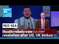 Houthi rebels vow retaliation after American and British strikes against them • FRANCE 24 English