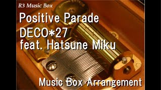 Positive Parade/DECO*27 feat. Hatsune Miku [Music Box]