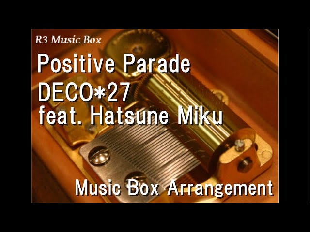 Positive Parade/DECO*27 feat. Hatsune Miku [Music Box] - YouTube