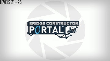 Bridge Constructor Portal - Levels 21 - 25