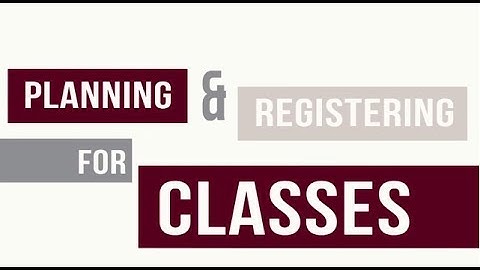 Planning and Registering for your Classes
