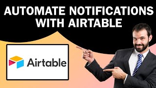 How to Automate Notifications with Airtable | Easy Tutorial