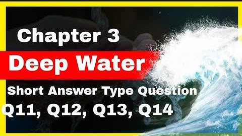 Short Answer Type Question of Chapter 3 (Deep Water 💦)Q11, Q12,Q13,Q14. English Class 12 Ncert.