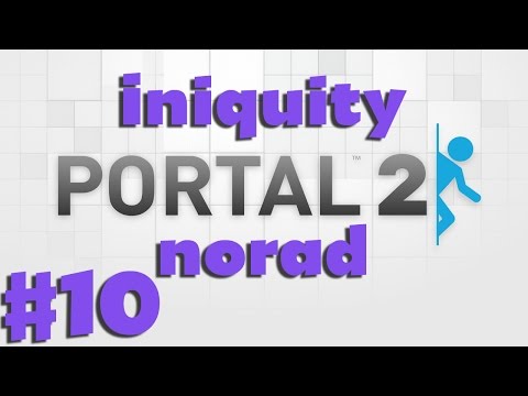 Iniquity and Norad Play Portal 2 | Ep 10 - 