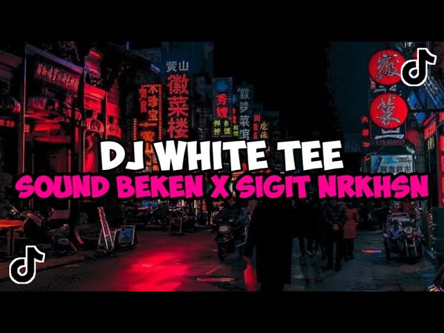 DJ WHITE TEE SOUND BEKEN BY NRKHSN JEDAG JEDUG MENGKANE VIRAL TIKTOK class=
