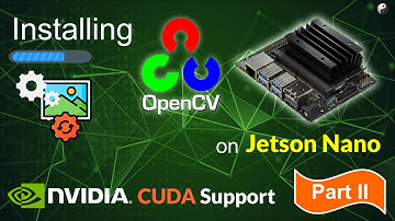 How to install OpenCV on Jetson Nano with CUDA Support - II