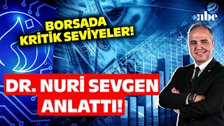 Borsa İstanbul'da Kritik Seviyeler! Dr. Nuri Sevgen Tek Tek Açıkladı
