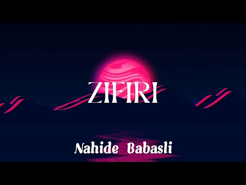 Nahide Babasli - Zifiri HD 🎵🎶🎶🎧🎧🎶 Lyrics