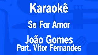 Karaokê Se For Amor - João Gomes Part. Vitor Fernandes