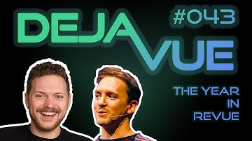 DejaVue #E043 - The Year in ReVue (with Daniel Roe)