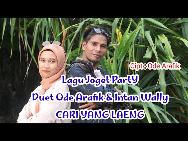 ODE ARAFIK & INTAN WALLY - CARI YANG LAENG | LAGU PARTY AMBON TERBARU ( OFFICIAL MUSIC VIDEO) class=