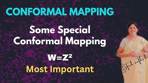 SOME SPECIAL CONFORMAL TRANSFORMATIONS- W=Z² CONFORMAL MAPPING-Complex Analysis 